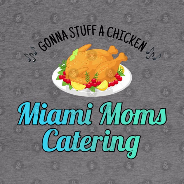 Miami Moms Catering by Golden Girls Quotes